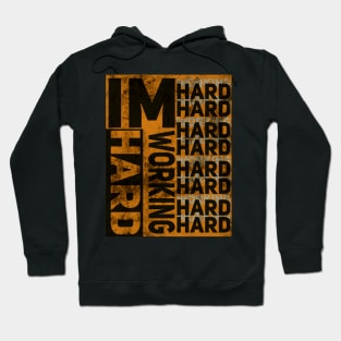 Im hard working Hoodie